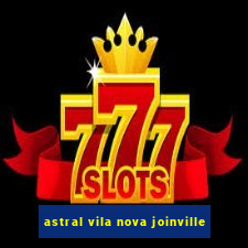 astral vila nova joinville