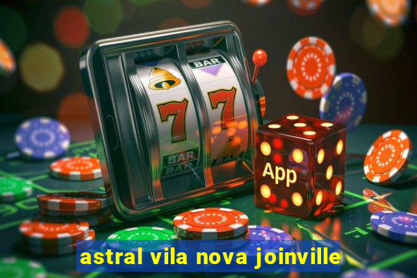 astral vila nova joinville