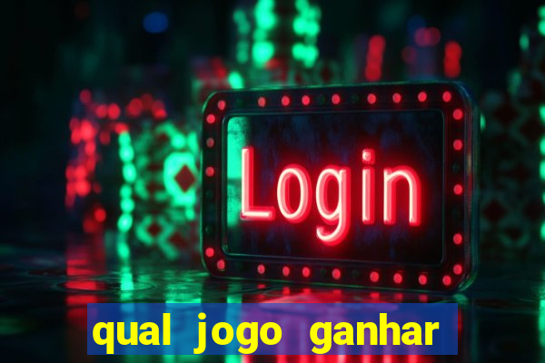 qual jogo ganhar dinheiro de verdade