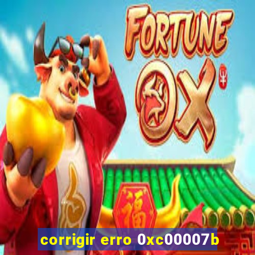 corrigir erro 0xc00007b