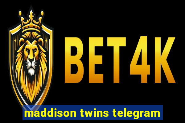 maddison twins telegram