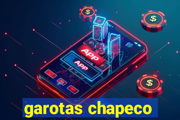 garotas chapeco