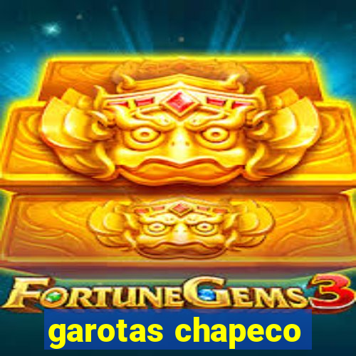 garotas chapeco