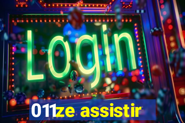 011ze assistir