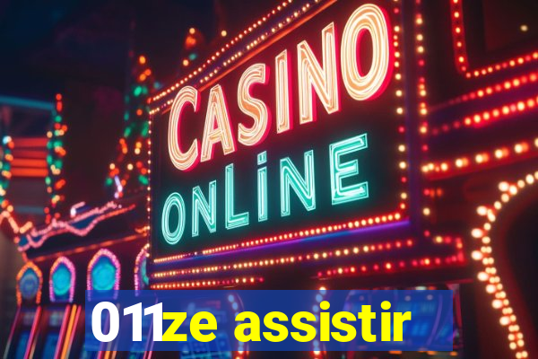 011ze assistir