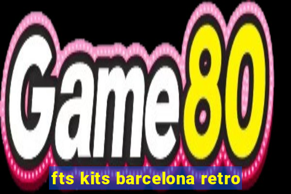 fts kits barcelona retro