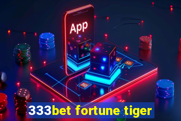 333bet fortune tiger