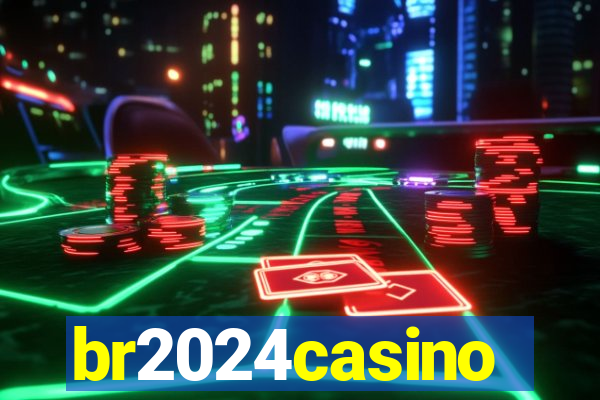br2024casino