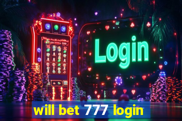 will bet 777 login