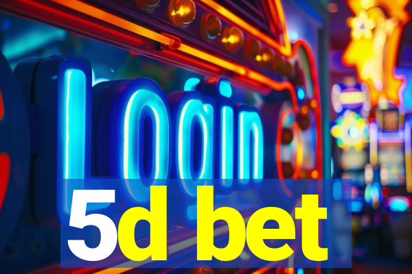 5d bet