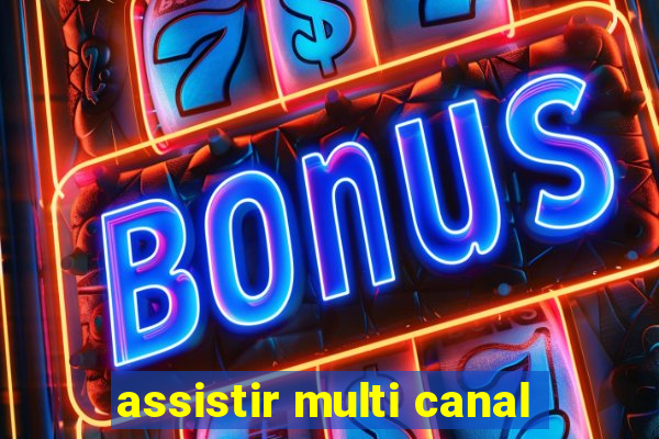 assistir multi canal