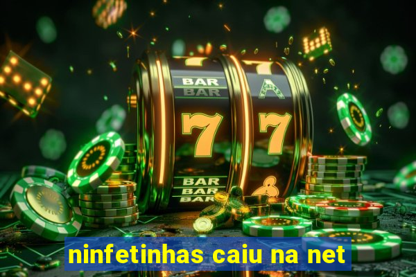 ninfetinhas caiu na net