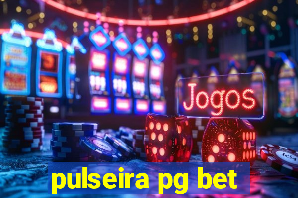 pulseira pg bet