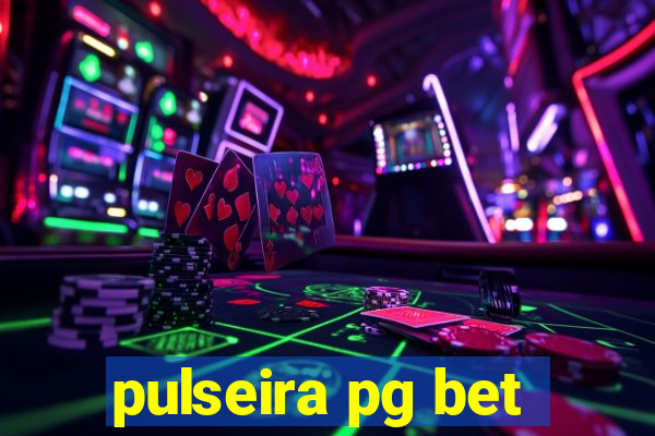 pulseira pg bet