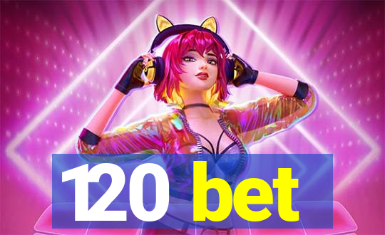 120 bet