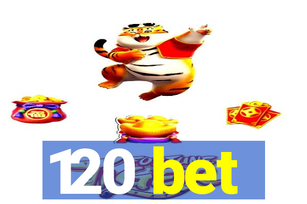 120 bet