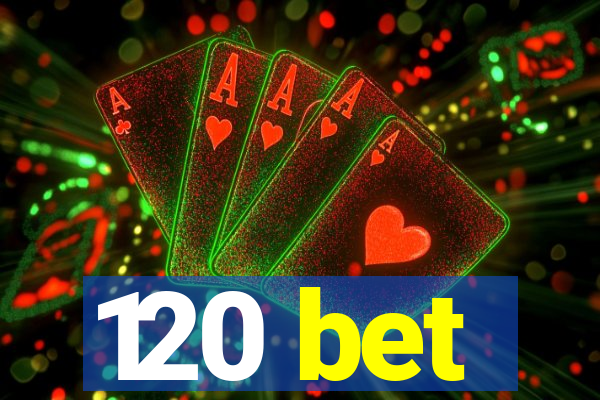120 bet