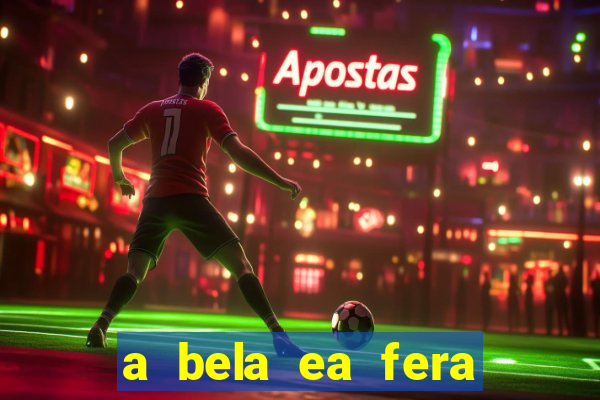 a bela ea fera 1991 filme completo dublado