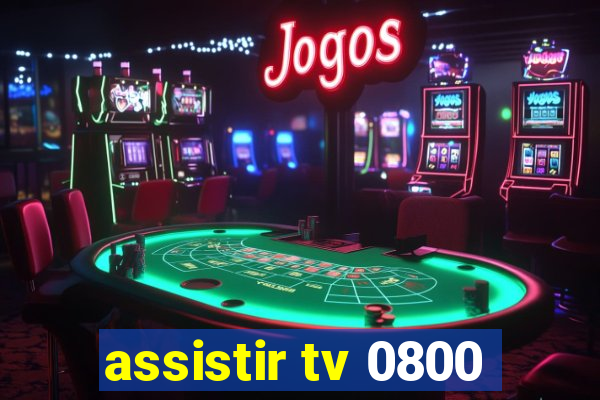 assistir tv 0800