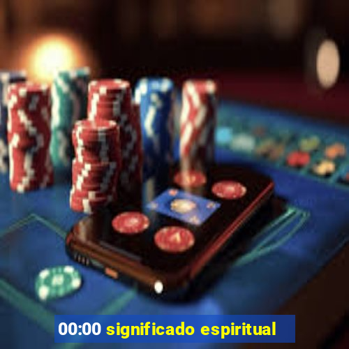 00:00 significado espiritual
