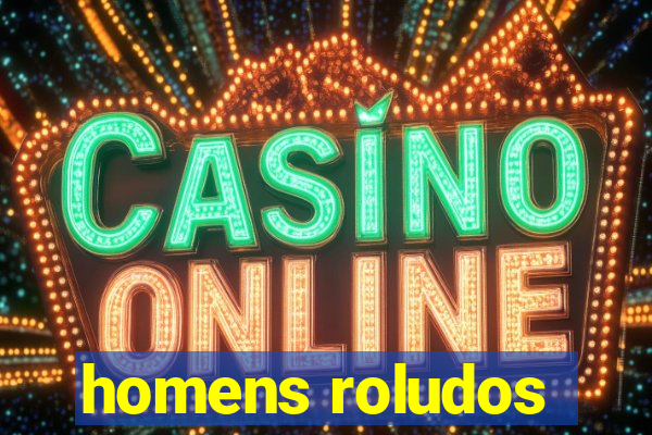 homens roludos