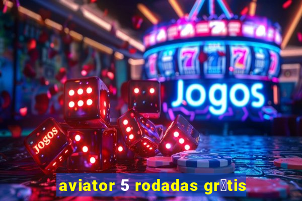 aviator 5 rodadas gr谩tis