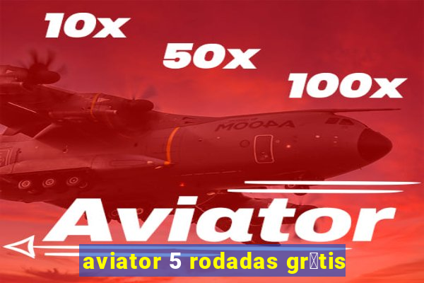 aviator 5 rodadas gr谩tis
