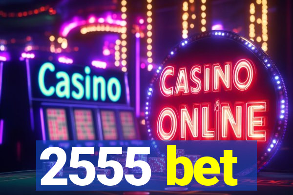 2555 bet