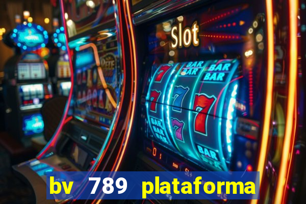 bv 789 plataforma de jogos