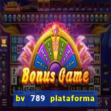 bv 789 plataforma de jogos