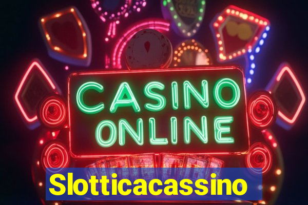 Slotticacassino