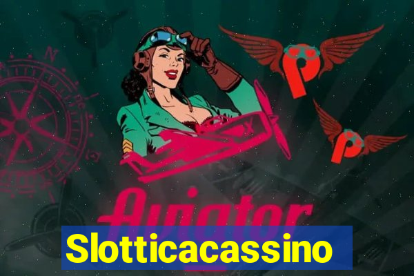 Slotticacassino