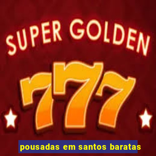 pousadas em santos baratas