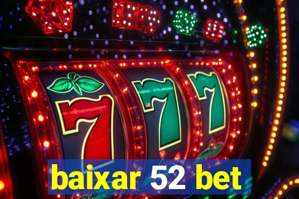 baixar 52 bet