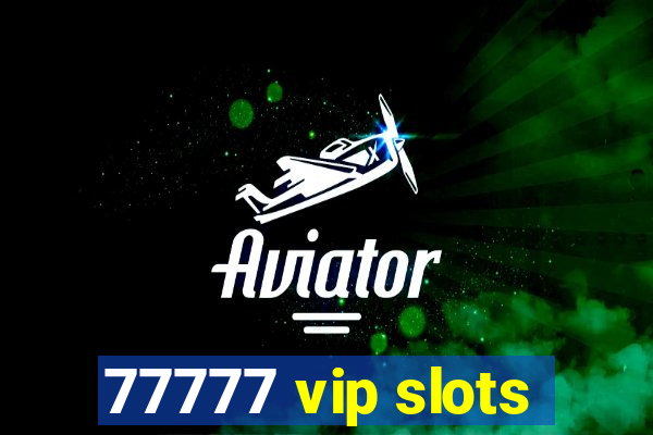 77777 vip slots