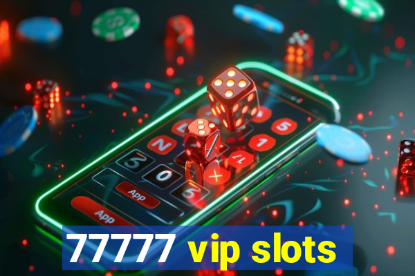 77777 vip slots