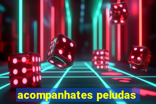 acompanhates peludas