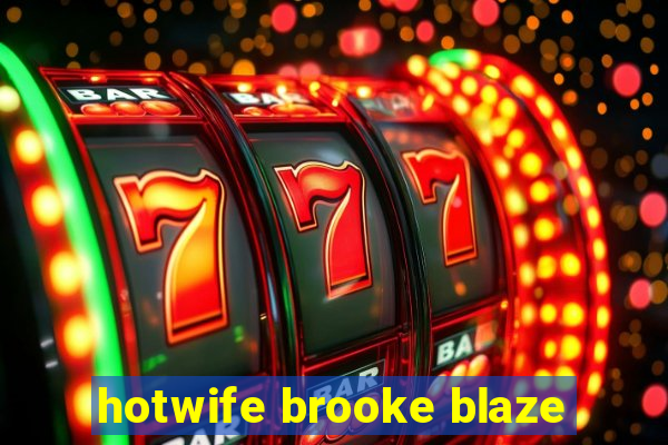 hotwife brooke blaze