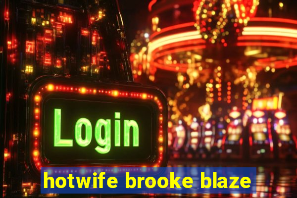 hotwife brooke blaze