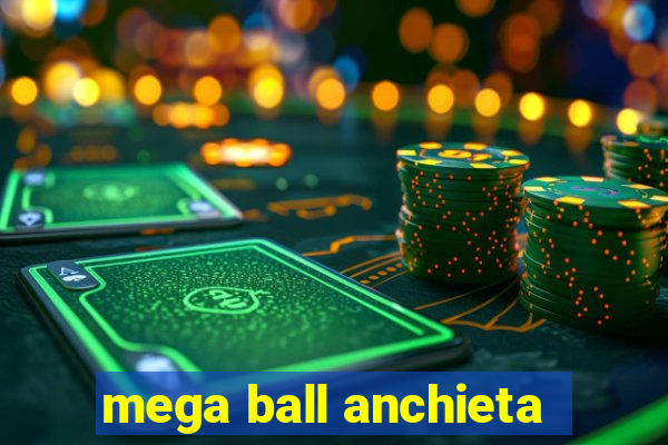 mega ball anchieta