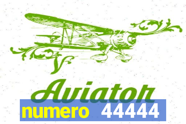 numero 44444 significado espiritual