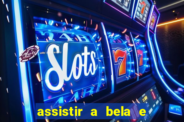 assistir a bela e a fera (2014 completo dublado mega filmes)