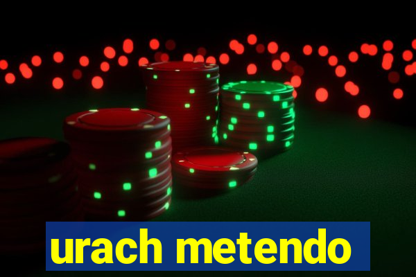urach metendo