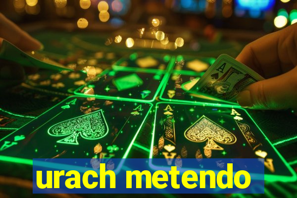 urach metendo