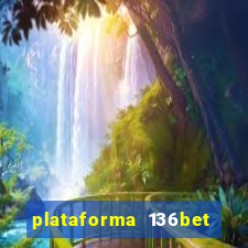 plataforma 136bet paga mesmo