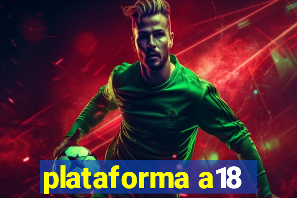 plataforma a18