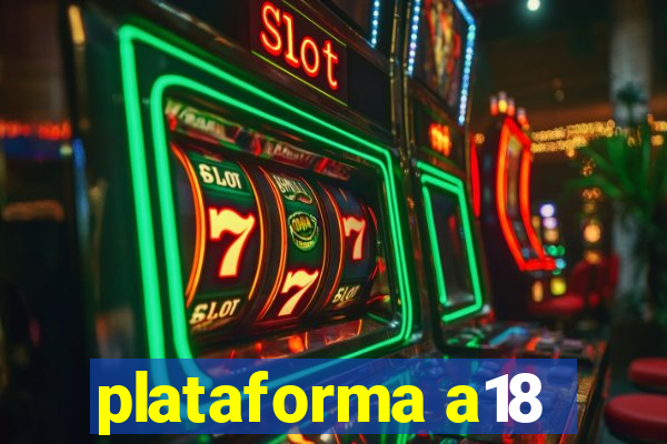 plataforma a18