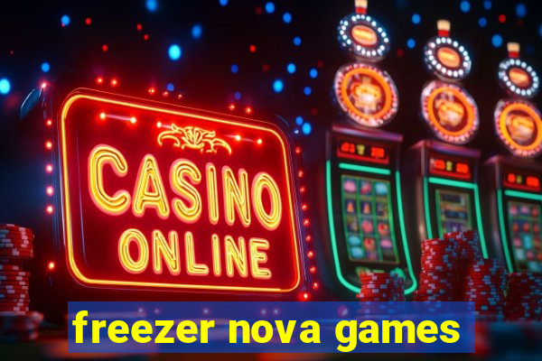 freezer nova games