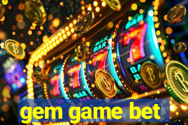 gem game bet