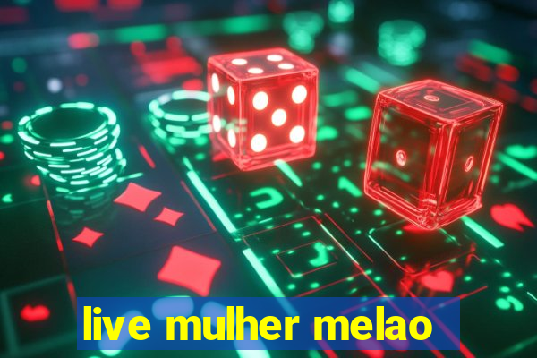 live mulher melao